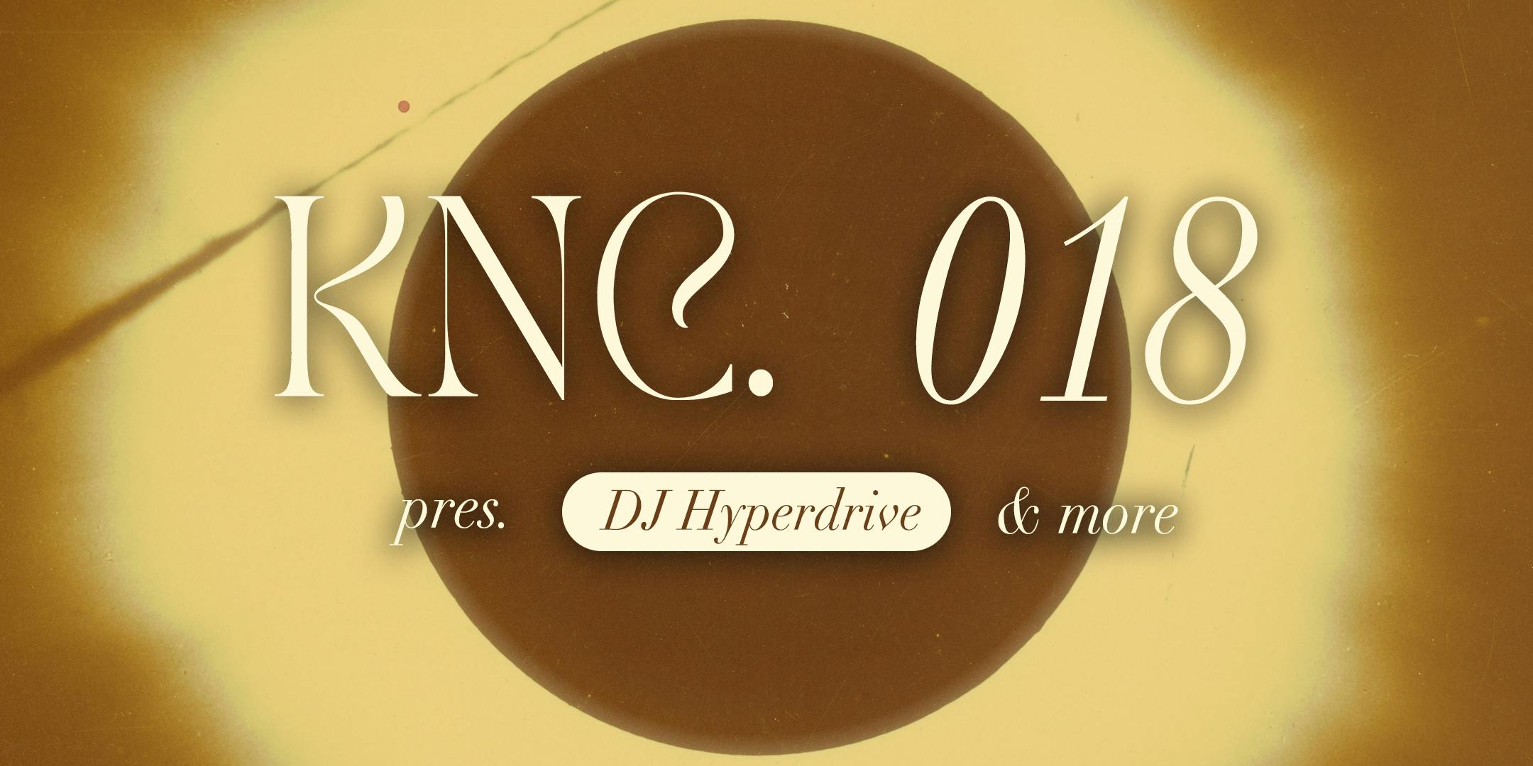 KNC. 018 w/ DJ Hyperdrive, Andy Garvey and DJ Scorpion